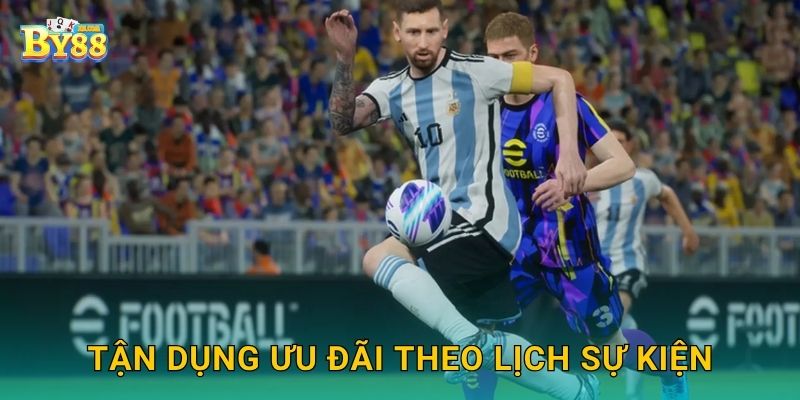 eFootball ưu đãi nhịp nhàng – cơ hội ổn định ngay by88 3 Tận dụng ưu đãi theo lịch sự kiện