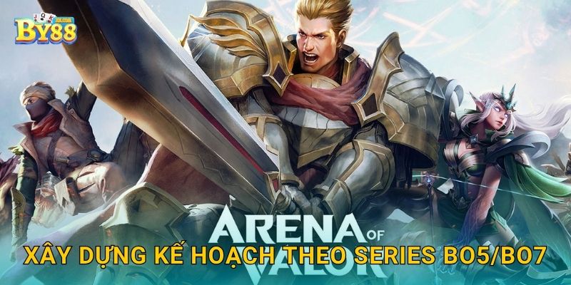 Arena of Valor chiến lược chuyên sâu – bản đồ rõ nét tại by88 3 Xây dựng kế hoạch theo series BO5/BO7