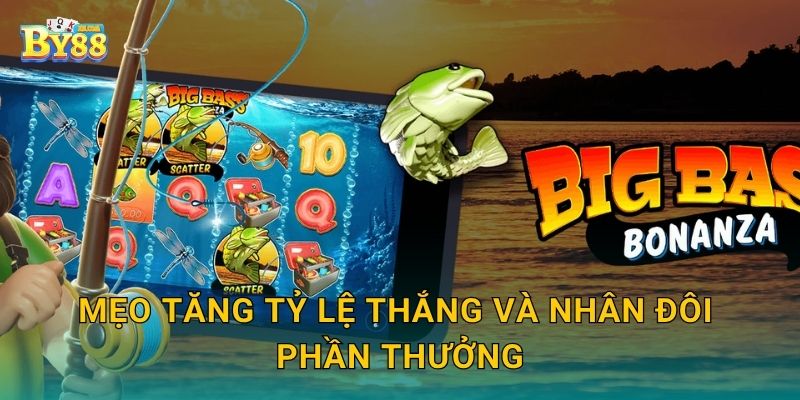 Mẹo tăng tỷ lệ thắng và nhân đôi phần thưởng