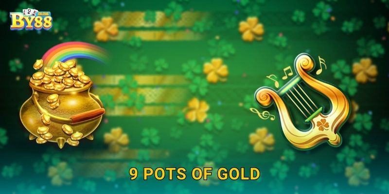 9 Pots of Gold ưu đãi spin – quà tặng phong phú tại cổng by88 22 9 Pots of Gold ưu đãi spin – quà tặng phong phú tại cổng by88