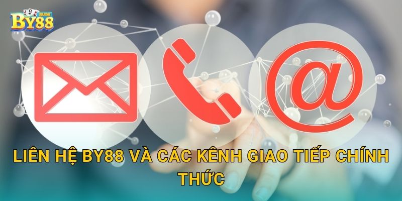 Liên hệ thuận tiện – Kênh hỗ trợ nhanh chóng tại by88 1 Liên hệ by88 và các kênh giao tiếp chính thức