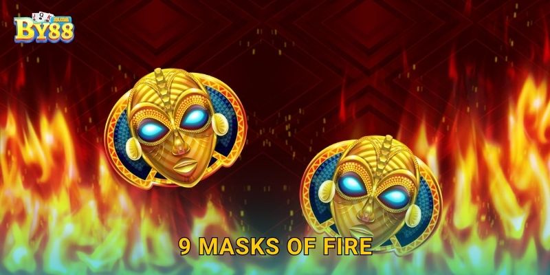 9 Masks of Fire: nhịp quay linh hoạt, tích lũy tại sảnh by88 16 9 Masks of Fire: nhịp quay linh hoạt, tích lũy tại sảnh by88