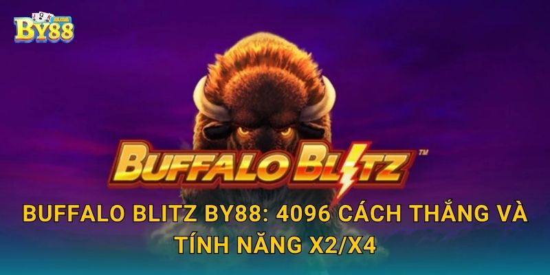 Buffalo Blitz bảo mật tài khoản, hỗ trợ tận tâm cộng đồng by88 2 Buffalo Blitz by88: 4096 cách thắng và tính năng x2/x4